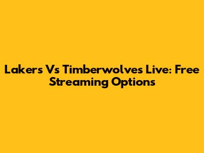 Lakers Vs Timberwolves Live: Free Streaming Options