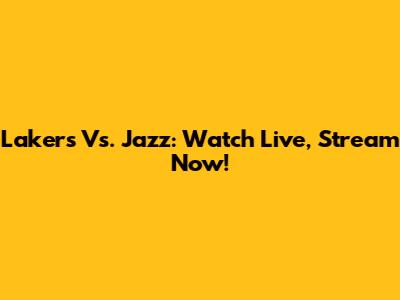 Lakers Vs. Jazz: Watch Live, Stream Now!