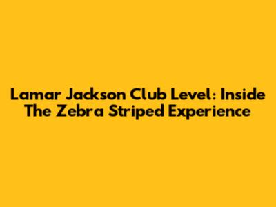 Lamar Jackson Club Level: Inside The Zebra Striped Experience