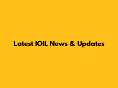 Latest IOIL News & Updates