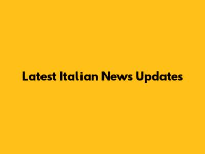 Latest Italian News Updates