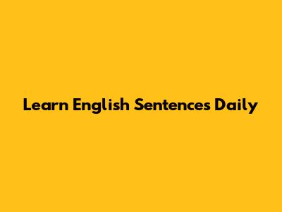 Learn English Sentences Daily