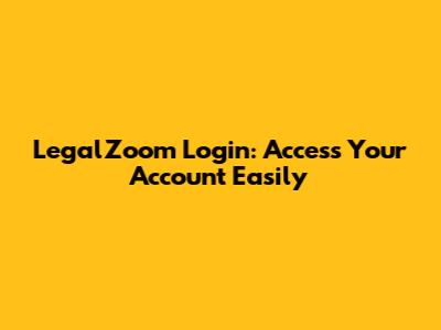 LegalZoom Login: Access Your Account Easily