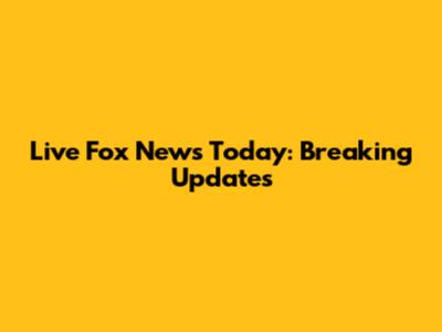 Live Fox News Today: Breaking Updates