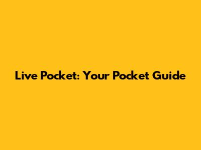 Live Pocket: Your Pocket Guide