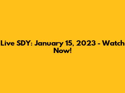 Live SDY: January 15, 2023 - Watch Now!
