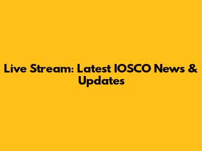 Live Stream: Latest IOSCO News & Updates