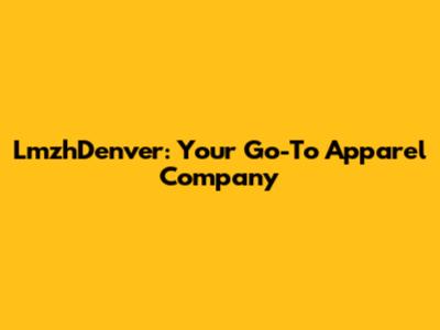 LmzhDenver: Your Go-To Apparel Company