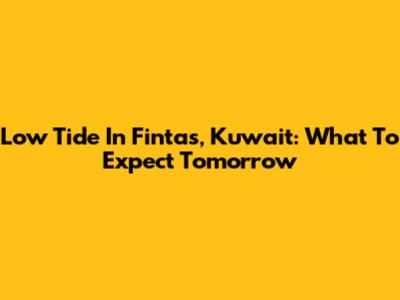Low Tide In Fintas, Kuwait: What To Expect Tomorrow
