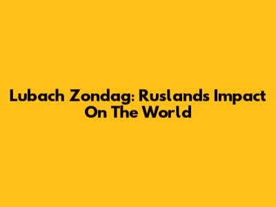 Lubach Zondag: Rusland's Impact On The World