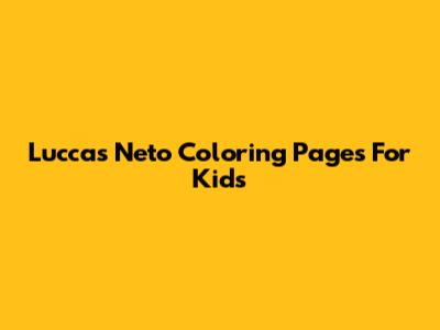 Luccas Neto Coloring Pages For Kids