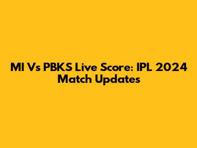 MI Vs PBKS Live Score: IPL 2024 Match Updates