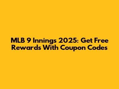 MLB 9 Innings 2025: Get Free Rewards With Coupon Codes