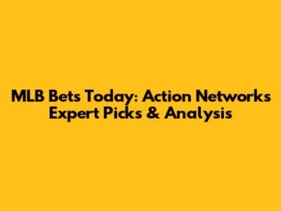 MLB Bets Today: Action Network's Expert Picks & Analysis