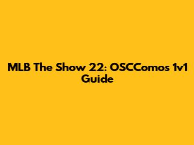 MLB The Show 22: OSCComos 1v1 Guide