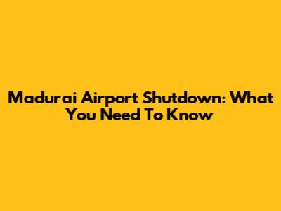 Madurai Airport Shutdown: What You Need To Know