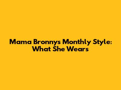 Mama Bronny's Monthly Style: What She Wears