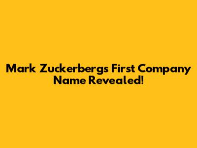 Mark Zuckerberg's First Company Name Revealed!