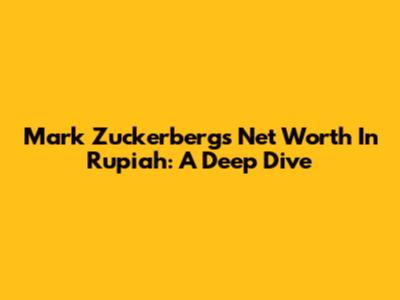 Mark Zuckerberg's Net Worth In Rupiah: A Deep Dive