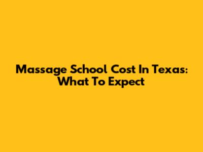 Massage School Cost In Texas: What To Expect