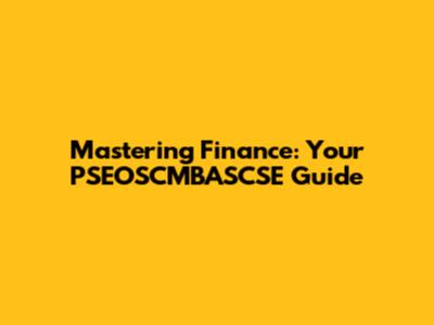 Mastering Finance: Your PSEOSCMBASCSE Guide