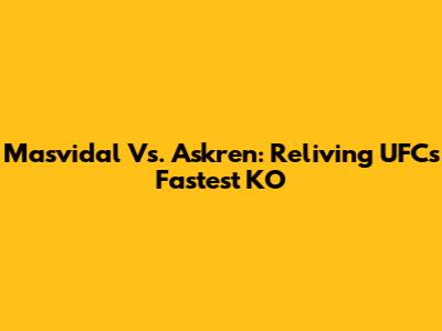 Masvidal Vs. Askren: Reliving UFC's Fastest KO