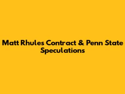 Matt Rhule's Contract & Penn State Speculations