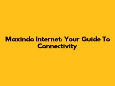 Maxindo Internet: Your Guide To Connectivity