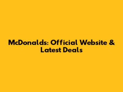 McDonald's: Official Website & Latest Deals