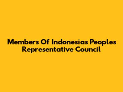 Members Of Indonesia's People's Representative Council