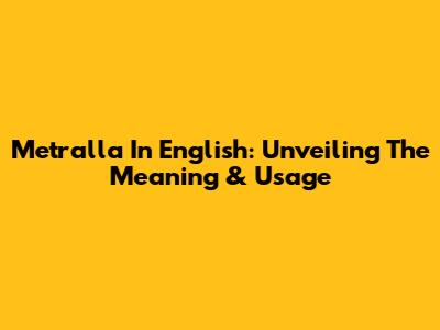 Metralla In English: Unveiling The Meaning & Usage