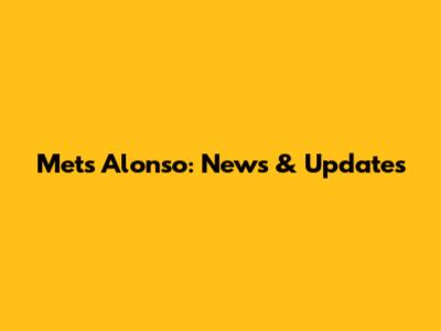 Mets' Alonso: News & Updates