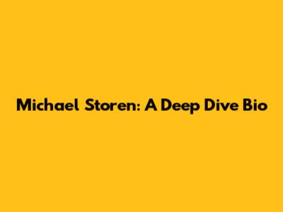 Michael Storen: A Deep Dive Bio