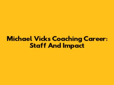 Michael Vick's Coaching Career: Staff And Impact