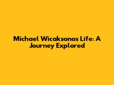 Michael Wicaksono's Life: A Journey Explored