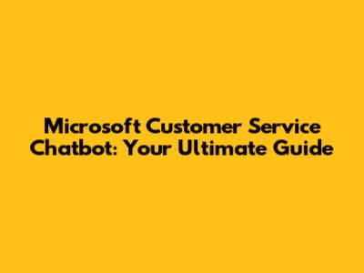 Microsoft Customer Service Chatbot: Your Ultimate Guide