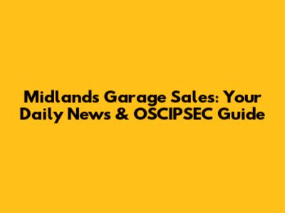 Midland's Garage Sales: Your Daily News & OSCIPSEC Guide