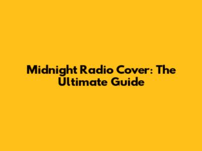 Midnight Radio Cover: The Ultimate Guide