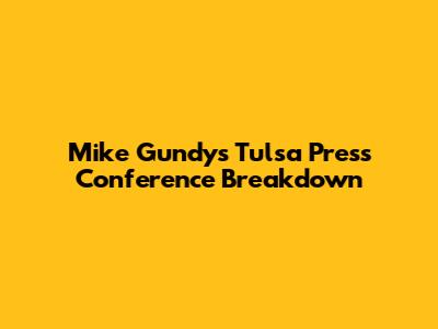 Mike Gundy's Tulsa Press Conference Breakdown