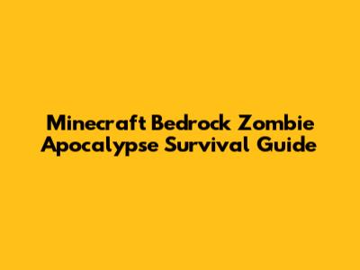 Minecraft Bedrock Zombie Apocalypse Survival Guide