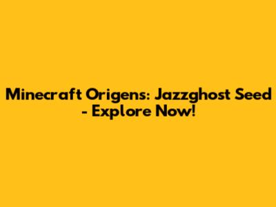 Minecraft Origens: Jazzghost Seed - Explore Now!