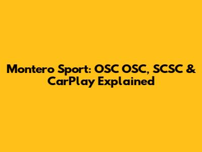 Montero Sport: OSC OSC, SCSC & CarPlay Explained