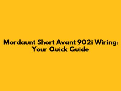 Mordaunt Short Avant 902i Wiring: Your Quick Guide