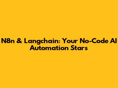 N8n & Langchain: Your No-Code AI Automation Stars
