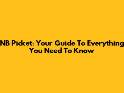 NB Picket: Your Guide To Everything You Need To Know