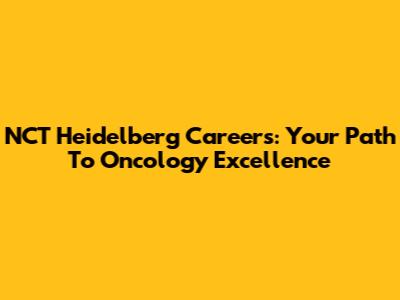 NCT Heidelberg Careers: Your Path To Oncology Excellence