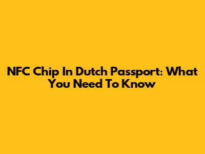 NFC Chip In Dutch Passport: What You Need To Know