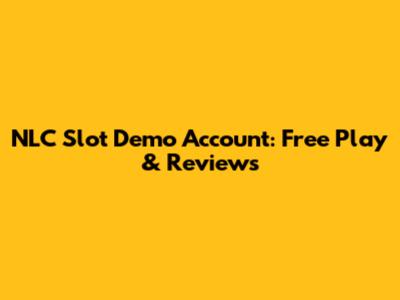 NLC Slot Demo Account: Free Play & Reviews