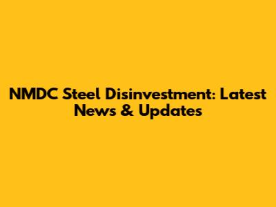 NMDC Steel Disinvestment: Latest News & Updates