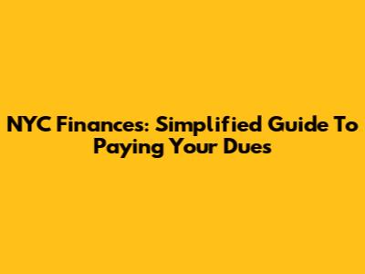 NYC Finances: Simplified Guide To Paying Your Dues